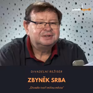 Zbyněk Srba – divadelní režisér: Divadlo tvoří milieu města