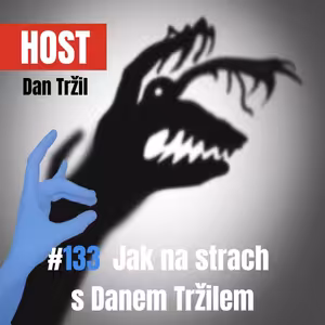 133: Jak na strach nejen z odběrů krve s Danem Tržilem