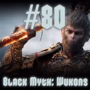 #80 - Black Myth: Wukong speciál