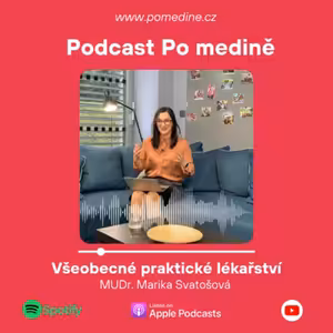 #7 VŠEOBECNÉ PRAKTICKÉ LÉKAŘSTVÍ – MUDr. Svatošová „Ráda se na medicínu dívám komplexně“