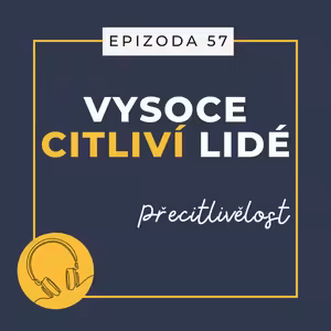 Ep. 57: Přecitlivělost
