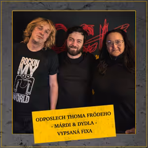 Odposlech Thoma Frödeho - Márdi & Dydla (VYPSANÁ FIXA)