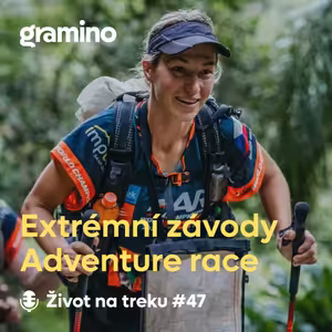 #47 Adventure Race: extrémní závody pěšky, na kole a raftu – Tereza Rudolfová | Gramino