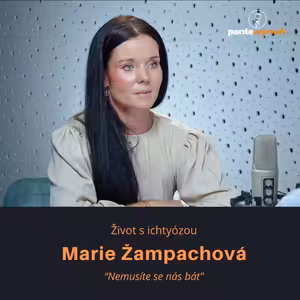 Marie Žampachová – život s ichtyózou: Nemusíte se nás bát