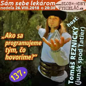 Sám sebe lekárom 137 - 2018-08-26 „Ako sa programujeme tým, čo hovoríme?“