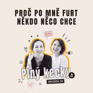 #24 Proč po mně furt někdo něco chce