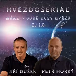 DUŠEK - HORKÝ: Hvězdoseriál 2/10 - Máme v sobě kusy hvězd