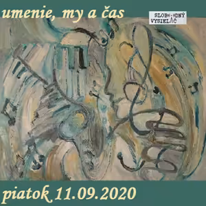 Umenie, my a čas 56 - 2020-09-11 Matúš Molitoris