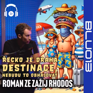 BLU013 Roman ze Zažij Rhodos „Řecko je drahá destinace, nemám potřebu to obhajovat“