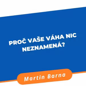 Podcast - Proč vaše váha nic neznamená