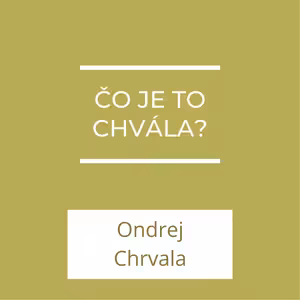 Čo je to chvála? | A teraz čo?