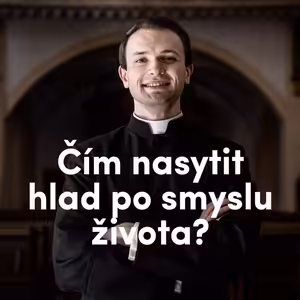 Čím nasytit hlad po smyslu života? | 18. neděle v mezidobí | Kázání Patera Pepy