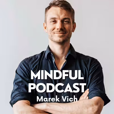 Marek Vich - Mindful Podcast
