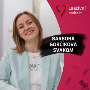 90. díl - ROZHOVOR o hračkách, ero-veletrzích a trendech v sextechu = Barbora Gorčíková ze značky SVAKOM
