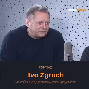 Ivo Zgroch – Pontiac: Karel Černoch byl fantastický člověk i profesionál