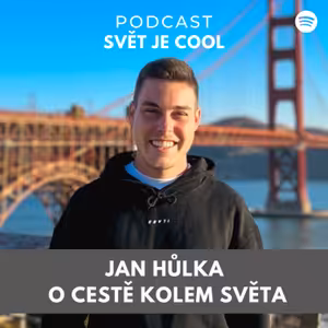 Jan Hůlka: "Digitální nomádství mi nestačilo, dal jsem výpověď a začal cestovat naplno."