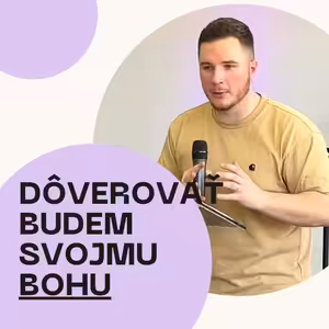 Dôverovať budem svojmu Bohu | 6.4.2025
