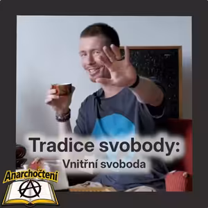 Tradice svobody: Vnitřní svoboda 💛 ANARCHOČTENÍ 05 💛