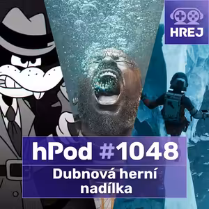 hPod #1048 – Dubnová herní nadílka