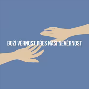 Boží věrnost, přes naší nevěrnost