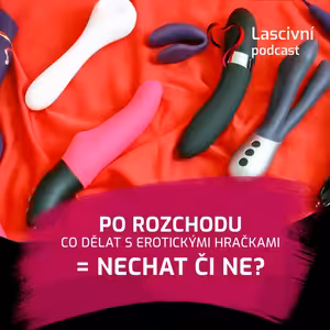165 - Rozchod = kdo si nechá erotické hračky?