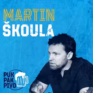 PUK PAK PIVO Epizoda 174: MARTIN ŠKOULA