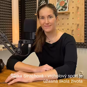 Šárka Strachová - vrcholový sport je úžasná škola života