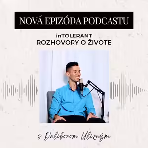 Dalibor Uličný "Za všetko môže lepok alebo je za tým niečo iné?" | inTOLERANT - Rozhovory o živote