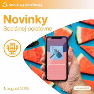 Novinky Sociálnej poisťovne, 1. august 2025