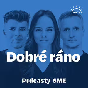 Dobré ráno | Denný podcast denníka SME