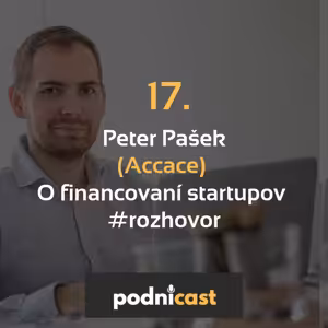 17. Peter Pašek (Accace): O financovaní startupov #rozhovor