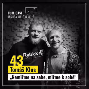 Publicast #43: Tomáš Klus | „Nemiřme na sebe, miřme k sobě“