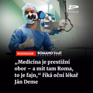 Čteme Romea.cz: „Medicína je prestižní obor – a mít tam Roma, to je fajn,“ říká oční lékař Ján Deme