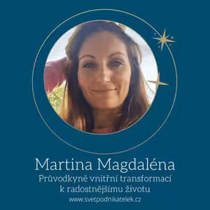 Vstup do své síly a začni žít svůj sen – Martina Magdaléna