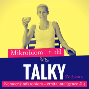 Nemocný mikrobiom = ztráta inteligence? PTZŽ #5