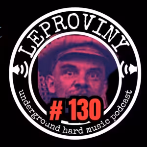 LEPROVINY ug hard music show no.130