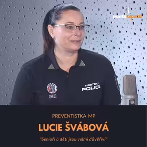 Lucie Švábová – preventistka MP: Senioři a děti jsou velmi důvěřiví