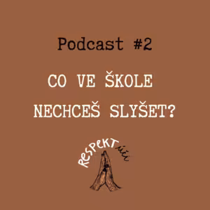 Respektúči #2 (Co nechceš ve škole slyšet.)