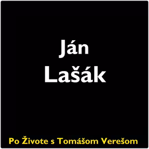 Po Živote s Tomášom Verešom #106 - Ján Lašák