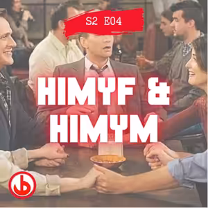 S2E04 HIMYF & HIMYM (jaký je spinoff a co bylo špatně u závěru “matky”)