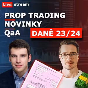 JAK DANIT V ROCE 2024 – prop trading, konsolidační balíček, DIP a QaA - Live stream
