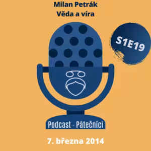 Milan Petrák: Věda a víra (Pátečníci, PEN klub. 7. března 2014)