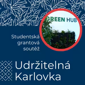 Udržitelná Karlovka #34: Studentská grantová soutěž