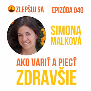 040. Simona Malková: Ako variť a piecť zdravšie