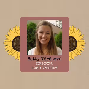 Betty Vörösová: Slnečnica, pády a vzostupy