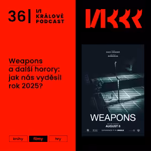 #36: Weapons a další horory: jak nás vyděsil rok 2025?