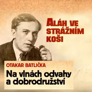 Aláh ve strážním koši - Otakar Batlička - Na vlnách odvahy a dobrodružství