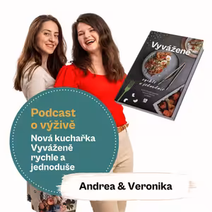 96. Výživové novinky a kuchařka Vyváženě: rychle a jednoduše (Mgr. Andrea Pospíšil Jakešová & Ing. Mgr. Veronika Pourová)