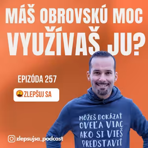 259. Máš obrovskú moc. Využívaš ju?