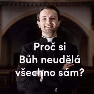 Proč si Bůh neudělá všechno sám? | 14. neděle v mezidobí | Kázání Patera Pepy